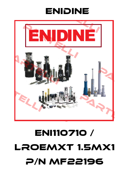 ENI110710 / LROEMXT 1.5Mx1  P/N MF22196 Enidine
