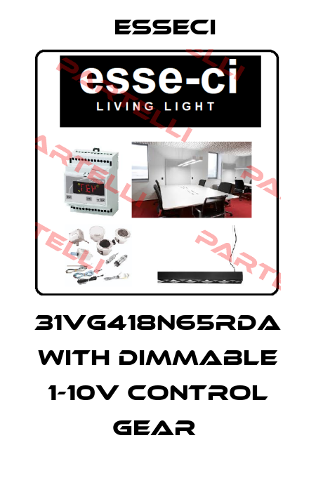 31VG418N65RDA WITH DIMMABLE 1-10V CONTROL GEAR  Esseci