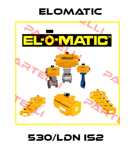 530/LDN IS2  Elomatic