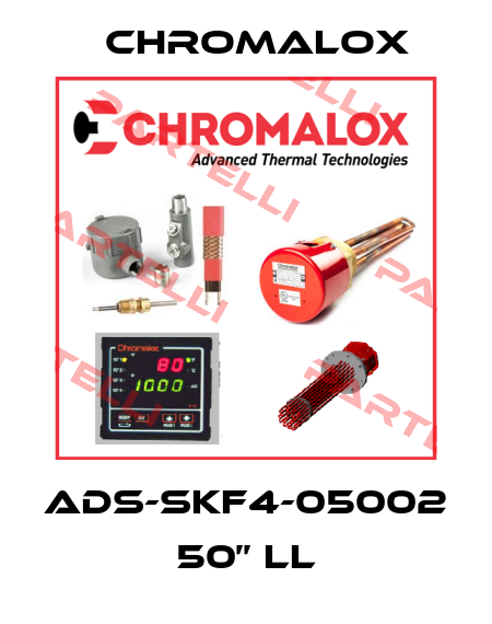 ADS-SKF4-05002 50’’ LL Chromalox