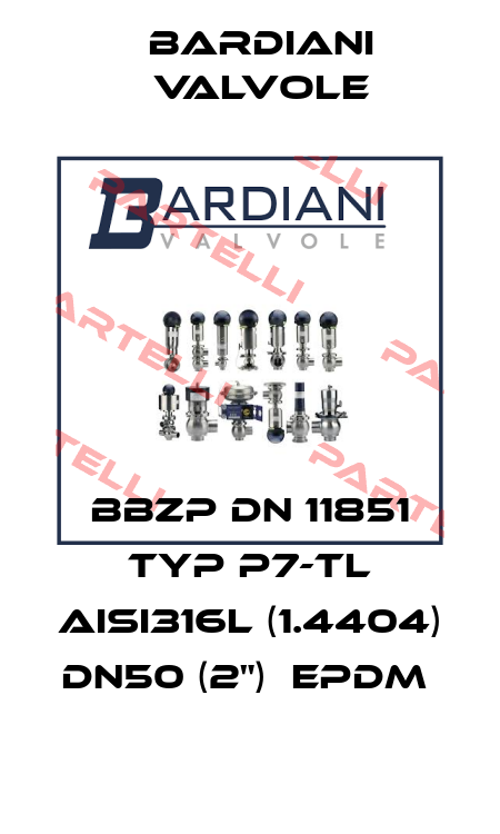 BBZP DN 11851 TYP P7-TL AISI316L (1.4404)  DN50 (2")  EPDM  Bardiani Valvole