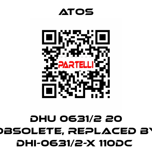 DHU 0631/2 20 obsolete, replaced by DHI-0631/2-X 110DC  Atos