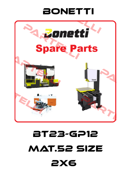 BT23-GP12 MAT.52 SIZE 2X6  Bonetti