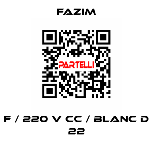 F / 220 V CC / BLANC D 22 Fazim