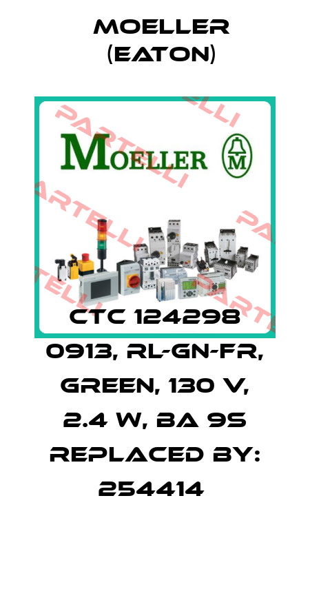 CTC 124298 0913, RL-GN-FR, GREEN, 130 V, 2.4 W, BA 9S REPLACED BY: 254414  Moeller (Eaton)