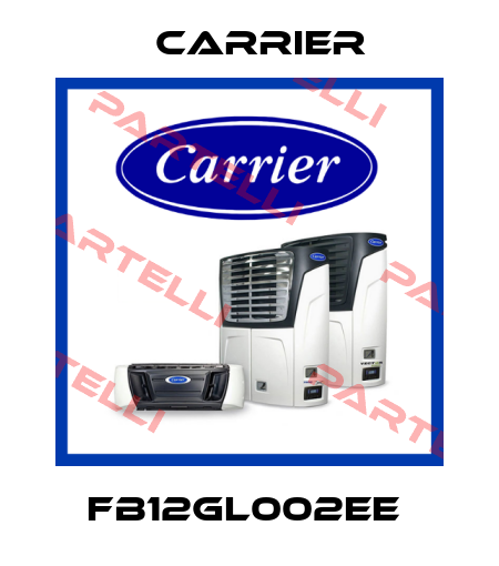 FB12GL002EE  Carrier