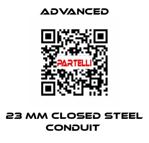 23 mm Closed Steel Conduit  Advanced