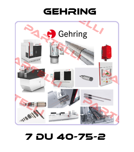 7 DU 40-75-2  Gehring