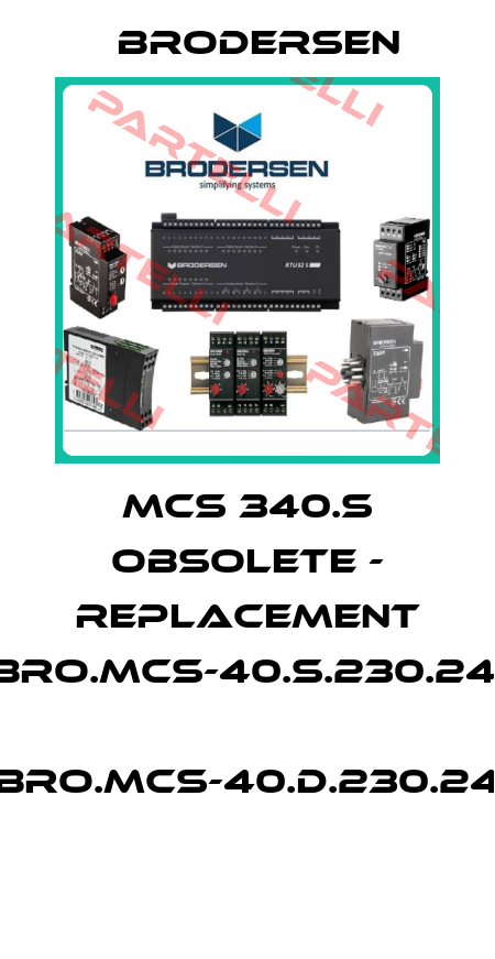 MCS 340.S obsolete - replacement BRO.MCS-40.S.230.24,  BRO.MCS-40.D.230.24  Brodersen