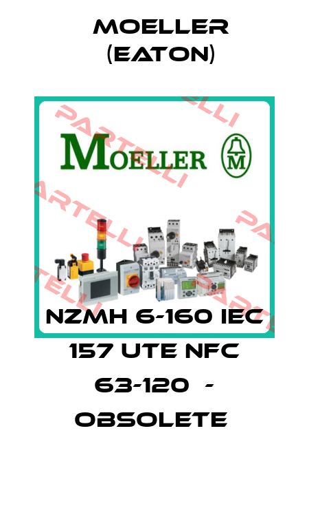 NZMH 6-160 IEC 157 UTE NFC 63-120  - OBSOLETE  Moeller (Eaton)