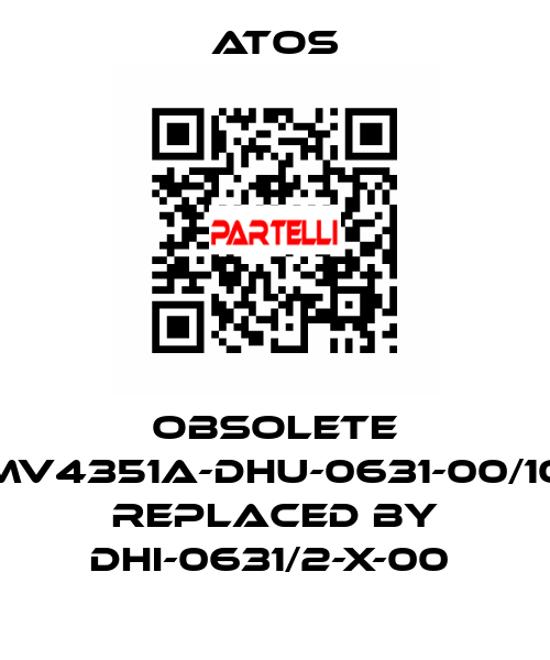 Obsolete MV4351A-DHU-0631-00/10 replaced by DHI-0631/2-X-00  Atos