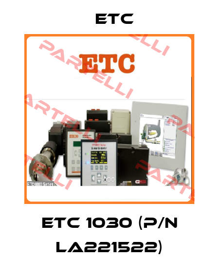 ETC 1030 (P/N LA221522) Etc