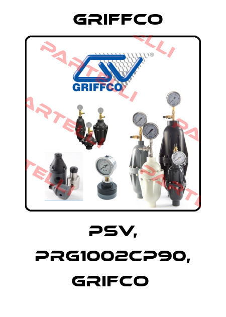 PSV, PRG1002CP90, GRIFCO  Griffco