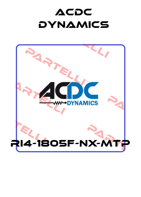 RI4-1805F-NX-MTP  ACDC Dynamics