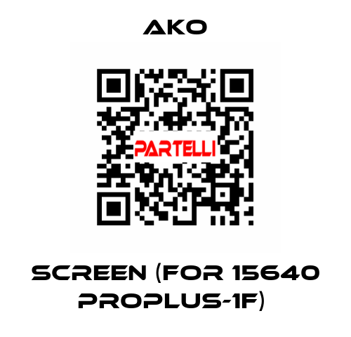 SCREEN (FOR 15640 PROPLUS-1F)  AKO