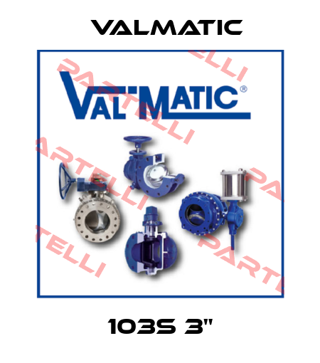 103S 3" Valmatic