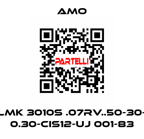 LMK 3010S .07RV..50-30- 0.30-CIS12-UJ 001-83 Amo