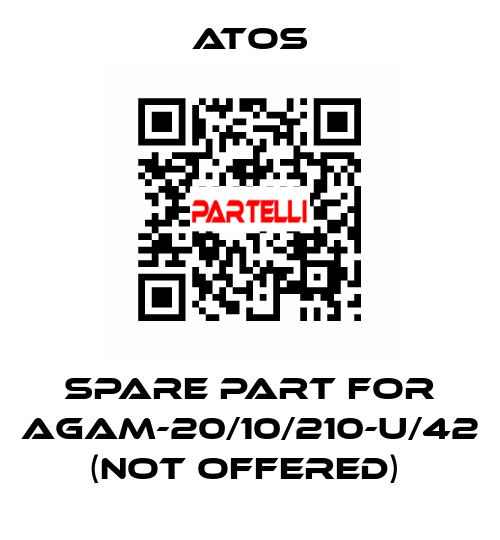 SPARE PART FOR AGAM-20/10/210-U/42 (NOT OFFERED)  Atos