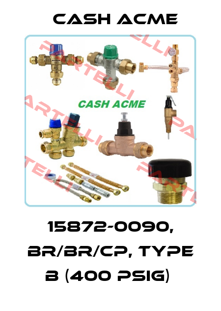 15872-0090, BR/BR/CP, Type B (400 psig)  Cash Acme