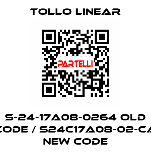 S-24-17A08-0264 old code / S24C17A08-02-CA new code Tollo Linear