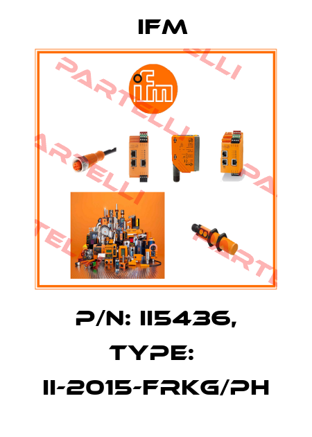 P/N: II5436, Type:  II-2015-FRKG/PH Ifm