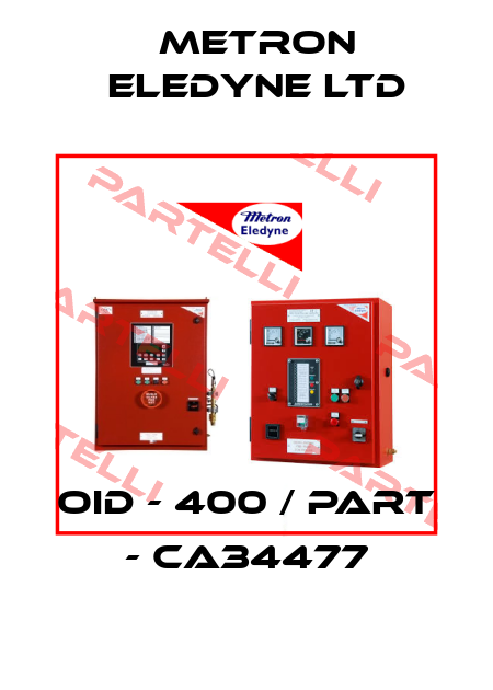 OID - 400 / PART - CA34477 Metron Eledyne Ltd