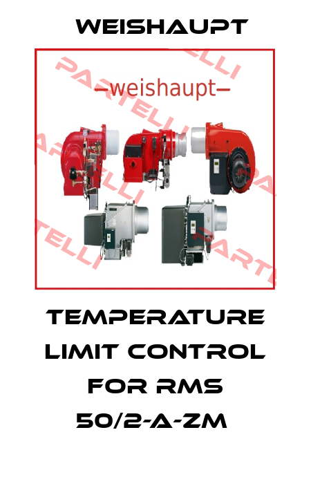 temperature limit control for rms 50/2-a-zm  Weishaupt
