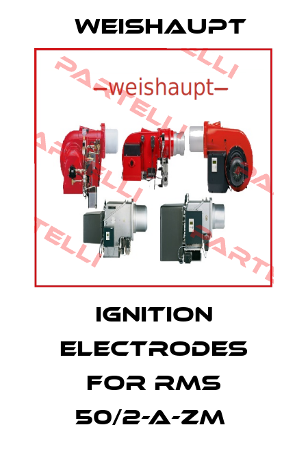 ignition electrodes for rms 50/2-a-zm  Weishaupt