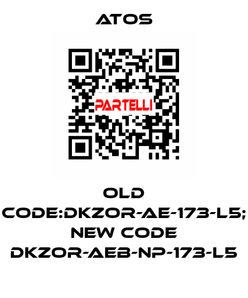 old code:DKZOR-AE-173-L5; new code DKZOR-AEB-NP-173-L5 Atos