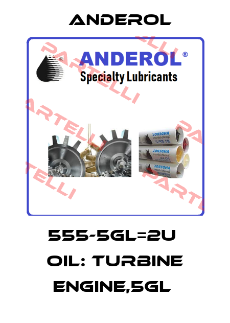 555-5GL=2U  OIL: TURBINE ENGINE,5GL  Anderol