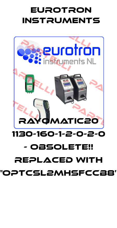 Rayomatic20 1130-160-1-2-0-2-0 - Obsolete!! Replaced with "OPTCSL2MHSFCCB8"  Eurotron Instruments