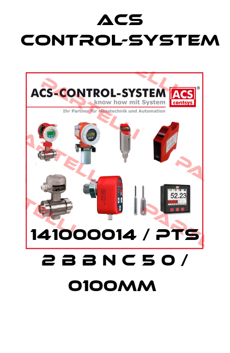 141000014 / PTS 2 B B N C 5 0 / 0100mm  Acs Control-System