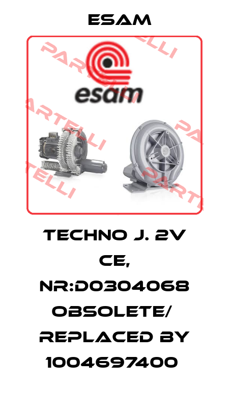Techno J. 2V CE, Nr:D0304068 obsolete/  replaced by 1004697400  Esam