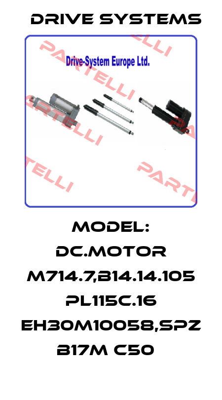 MODEL: DC.MOTOR M714.7,B14.14.105 PL115C.16 EH30M10058,SPZ  B17M C50   Drive Systems