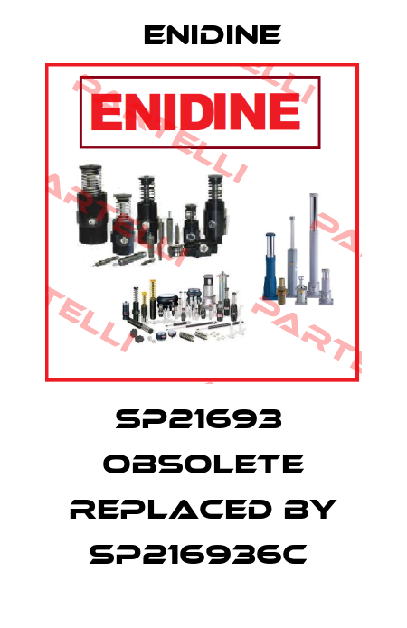 SP21693  obsolete replaced by SP216936C  Enidine