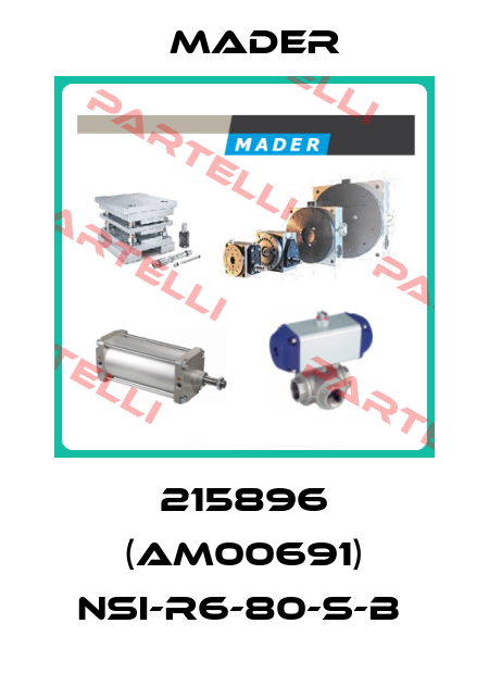 215896 (AM00691) NSI-R6-80-S-B  Mader
