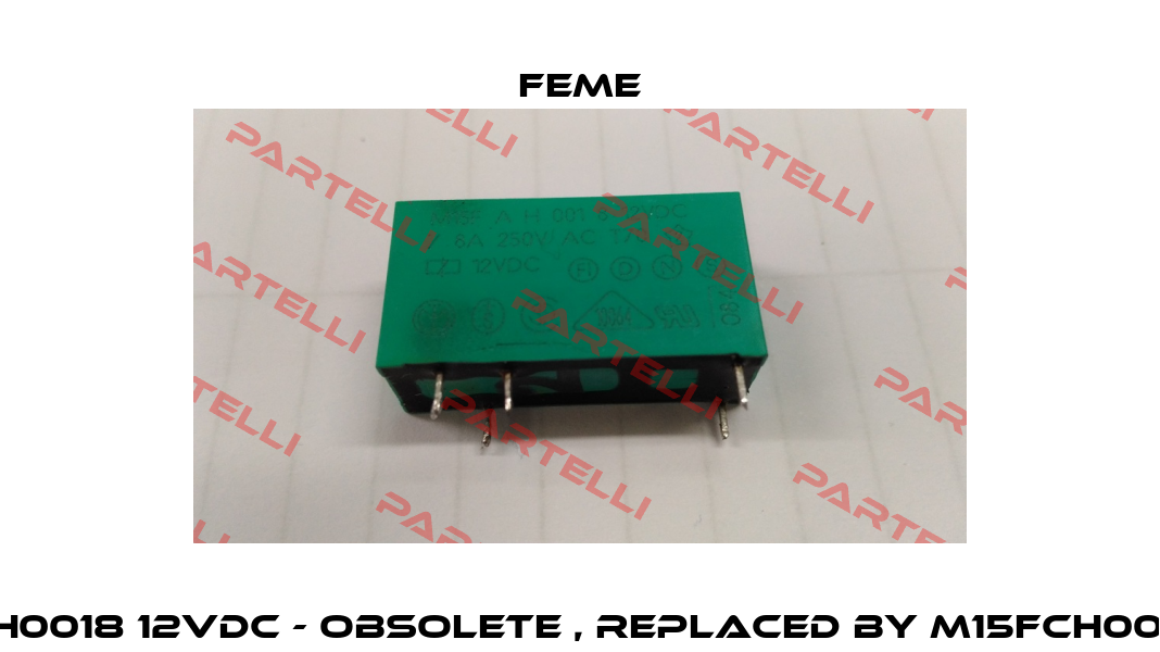 M15FAH0018 12VDC - obsolete , replaced by M15FCH0018 12V  Feme