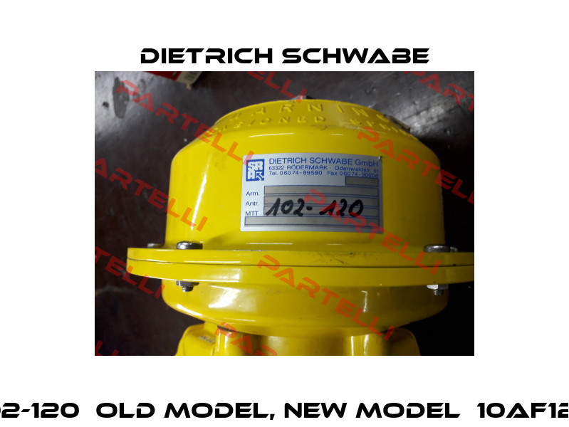 102-120  old Model, new Model  10AF120 Dietrich Schwabe