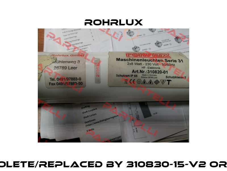 310820-01 obsolete/replaced by 310830-15-V2 or 3201330-15-V2 Rohrlux